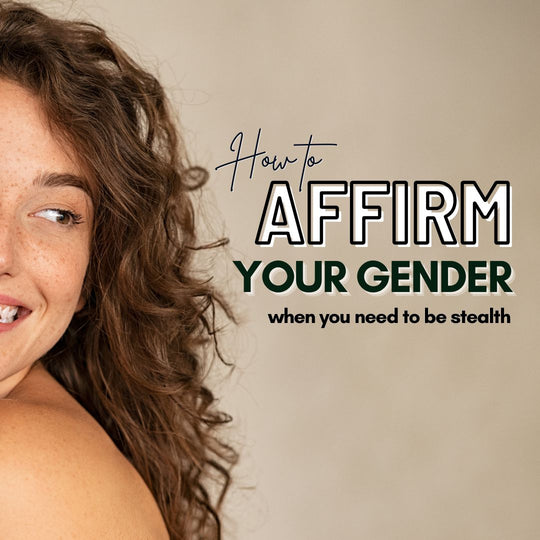How to Affirm Your Gender When You Need to Be Stealth