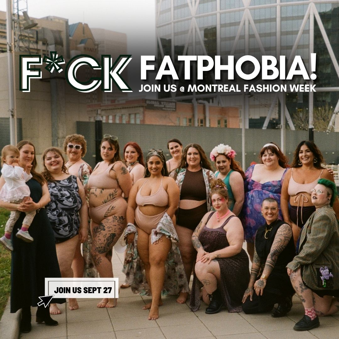 F*ck Fatphobia! How We're Bringing Body Inclusion to Montreal Fashion Week