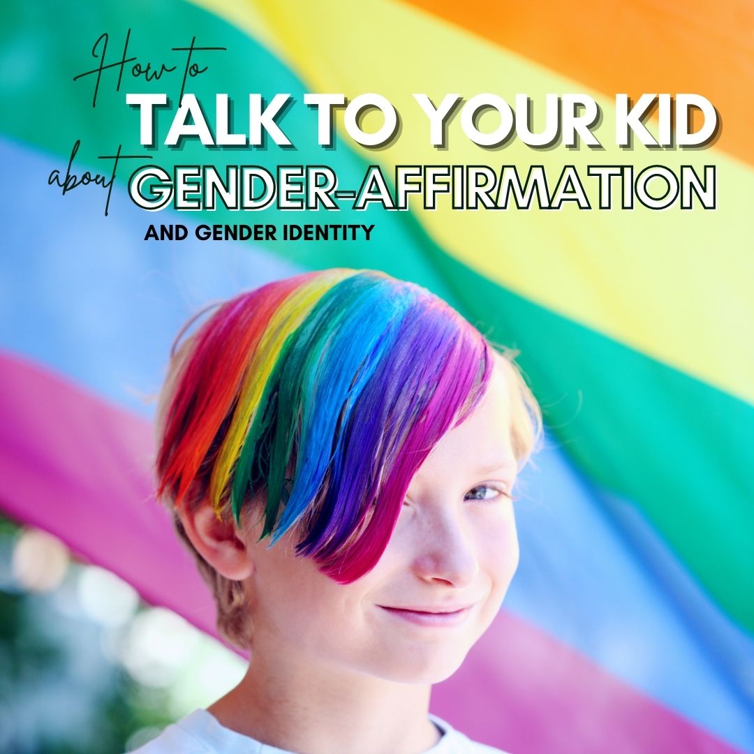 How to Talk to Your Kids About Gender Identity and Gender Affirmation