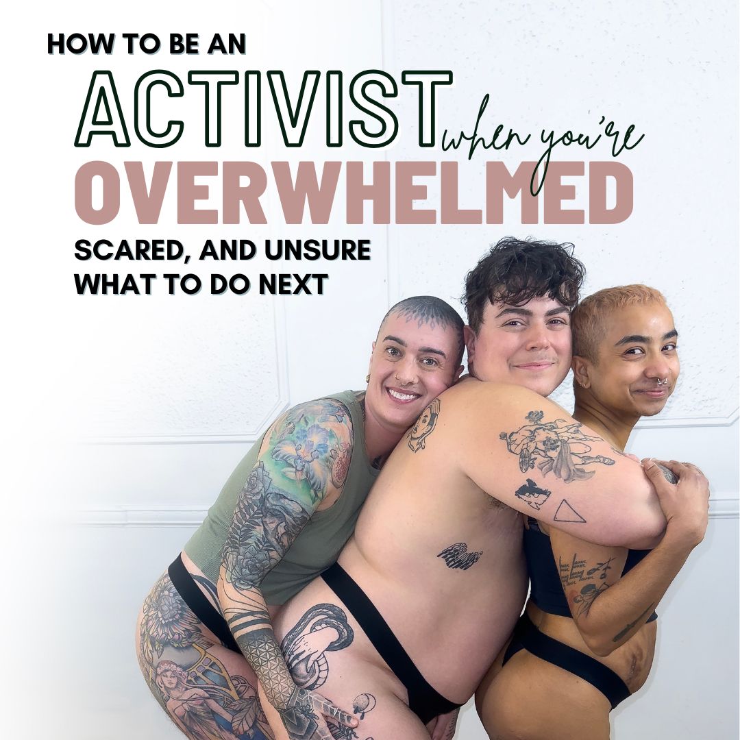 How to Be an Activist When You’re Overwhelmed, Scared, and Unsure What to Do Next