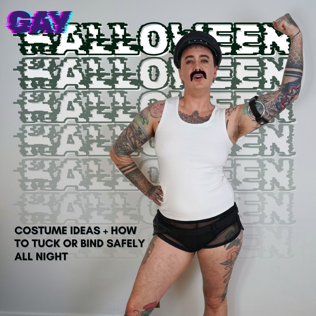 Gay Halloween 2026: Costume Ideas + How to Tuck or Bind Safely All Night