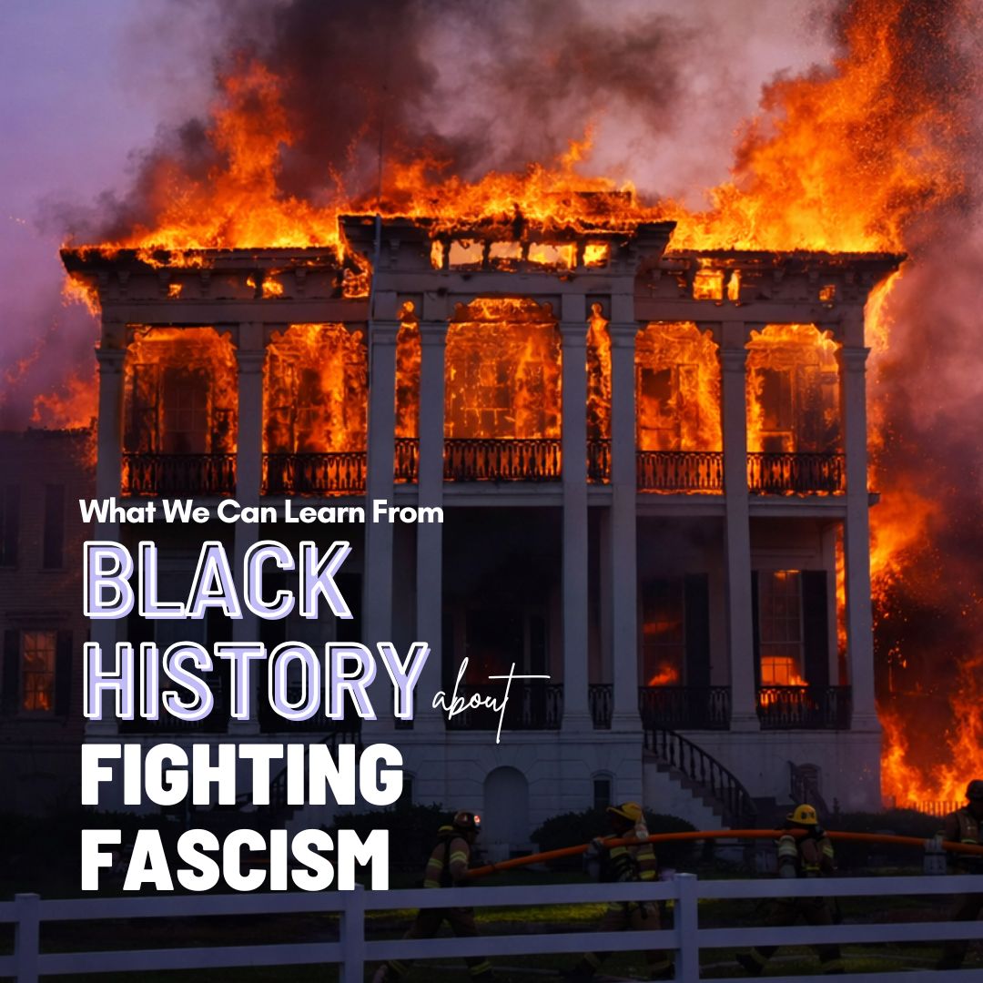 What We Can Learn from Black History About How To Fight Fascism